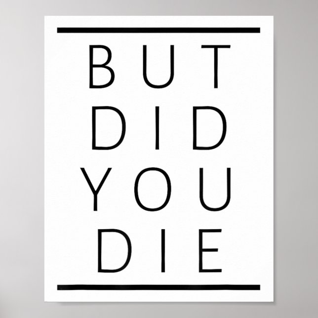 But Did You Die Funny Sarcastic Fitness Motivation Poster (Vorne)