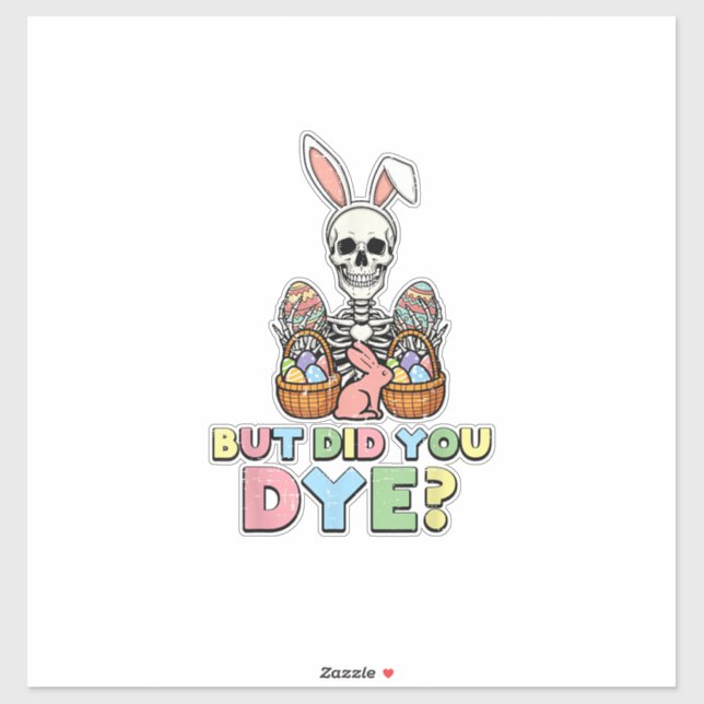 But Did You Dye Skeleton Eggs Funny Easter Men Wom Aufkleber (Blatt)