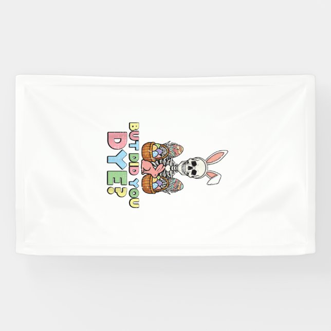 But Did You Dye Skeleton Eggs Funny Easter Men Wom Banner (Horizontal)