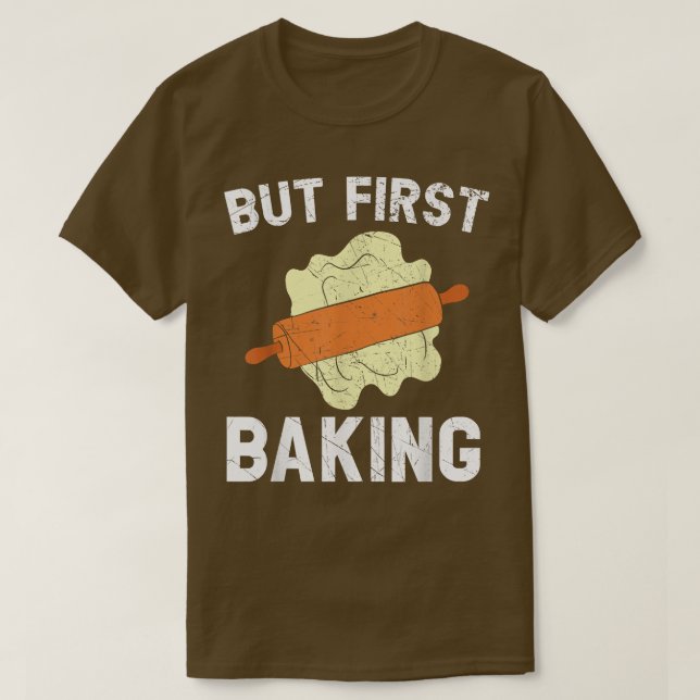 But First Baking Bake Pastries Baker Cupcake Muffi T-Shirt (Design vorne)