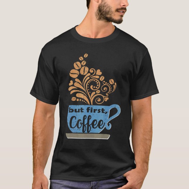 But First Coffee Blue Java Mug T-Shirt (Vorderseite)