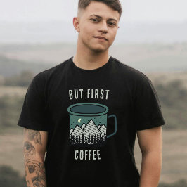 But First Coffee Camping Hiking Men's T-Shirt