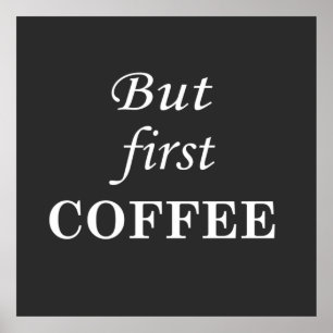 But first coffee funny sayings poster