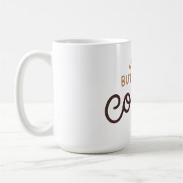 But first, coffee! kaffeetasse