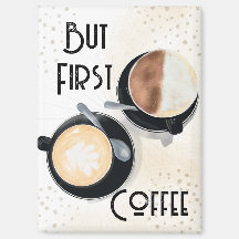 But First Coffee