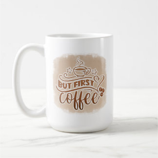 But First Coffee Mug- Funny Morning Caffeine Quote Kaffeetasse