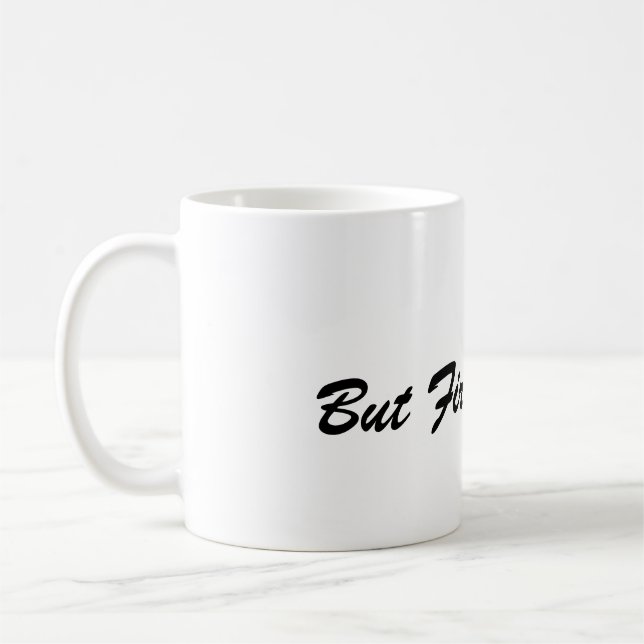 But First, Coffee Mug – Perfect Gift for Coffee Kaffeetasse (Links)