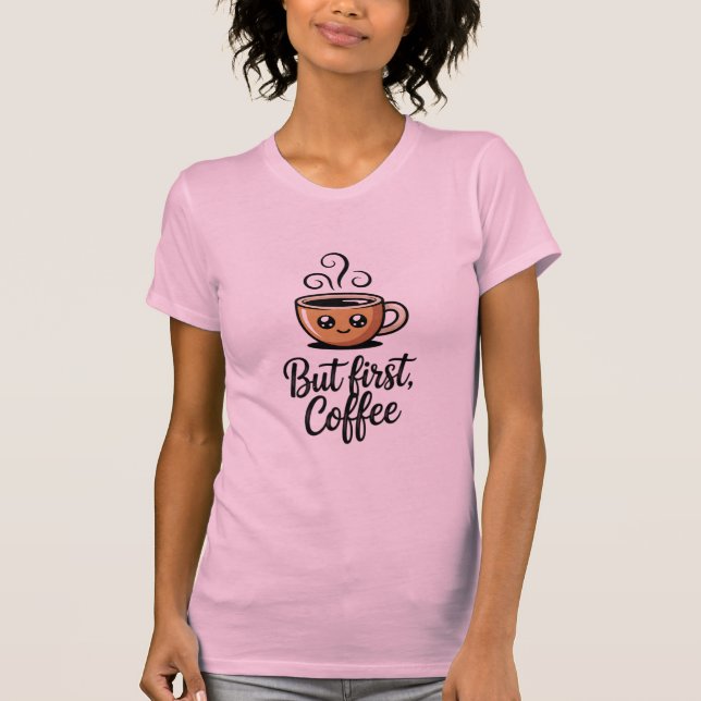 But First Coffee T-Shirt (Vorderseite)