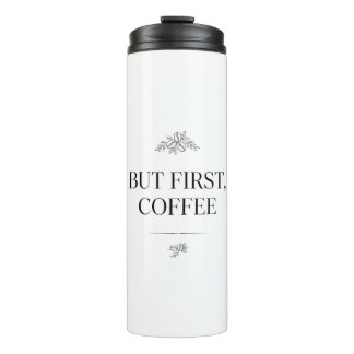 But First, Coffee Tumbler Thermosbecher