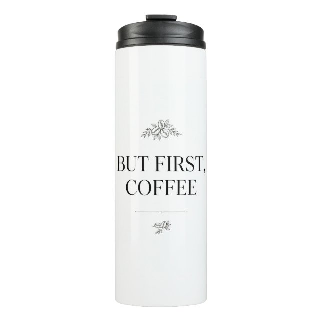 But First, Coffee Tumbler Thermosbecher (Vorderseite)