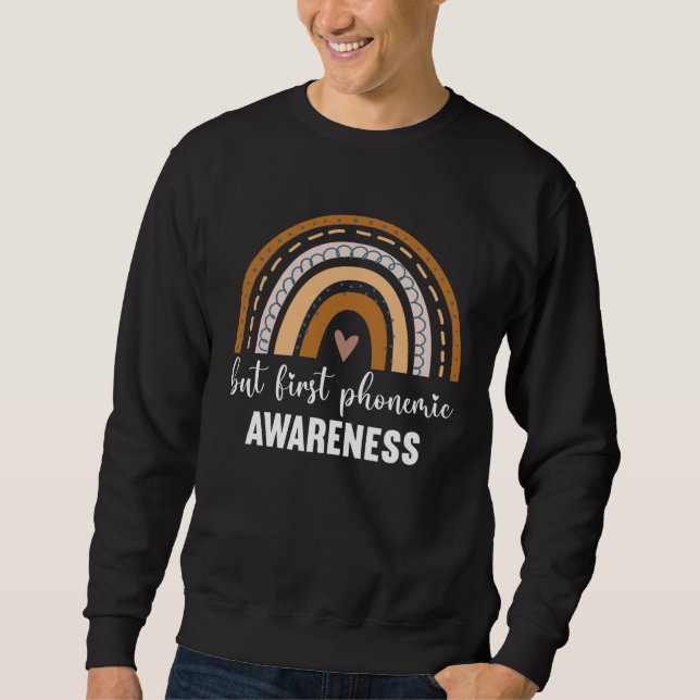 But First Phonemic Awareness  Science of Reading t Sweatshirt (Vorderseite)