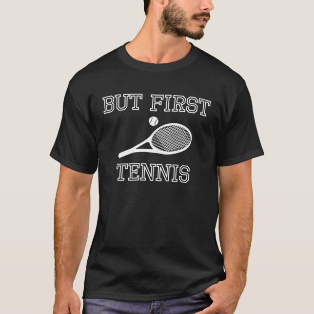 But First Tennis T-Shirt (Vorderseite)