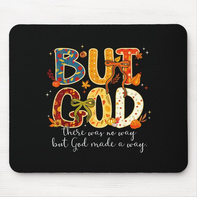 But God Made A Way Christian Fall Faith Thanksgivi Mousepad (Vorne)