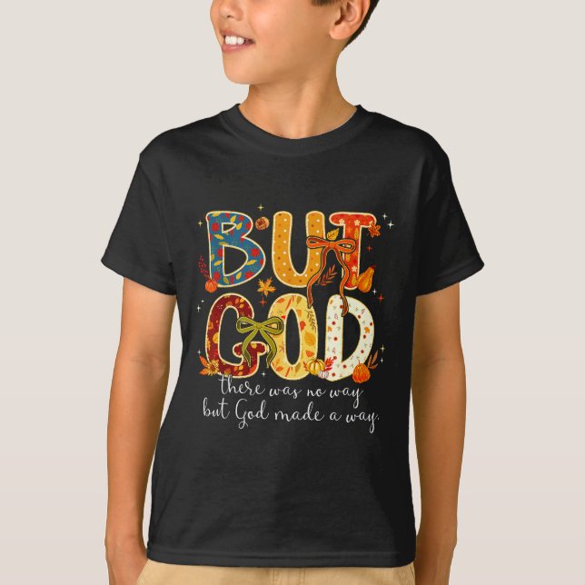 But God Made A Way Christian Fall Faith Thanksgivi T-Shirt (Vorderseite)
