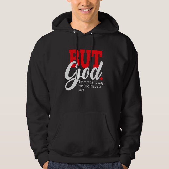 But God There Was No Way But God Made A Way Black  Hoodie (Vorderseite)