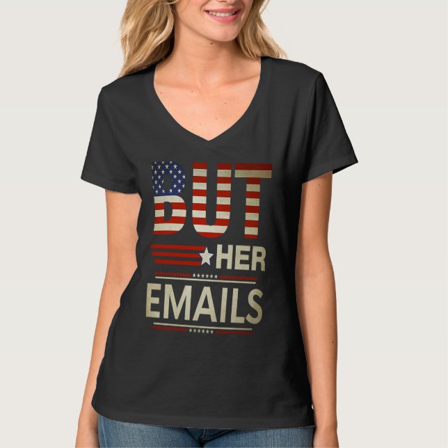 But Her Emails Meme Political Saying American Flag T-Shirt (Vorderseite)