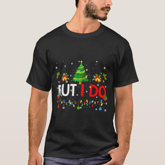 But I Do Matching Christmas Oufit Pjs Xmas Men Wom T-Shirt (Vorderseite)