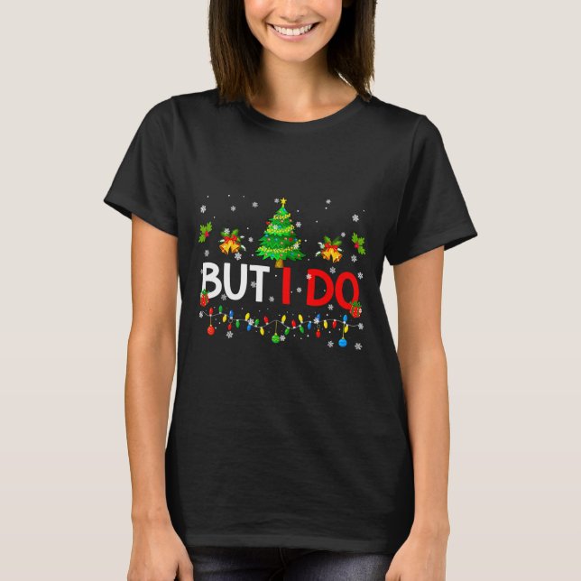 But I Do Matching Christmas Oufit Pjs Xmas Men Wom T-Shirt (Vorderseite)