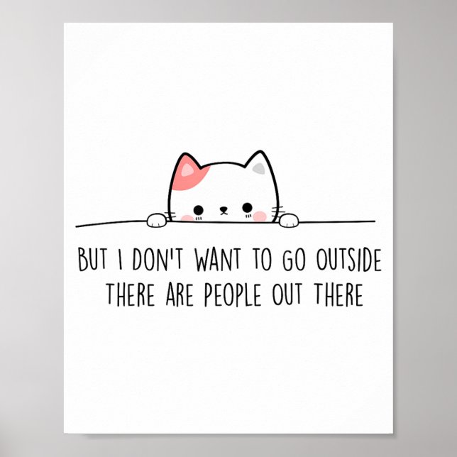 But I Don't Want To Go Outside There Are People Ou Poster (Vorne)