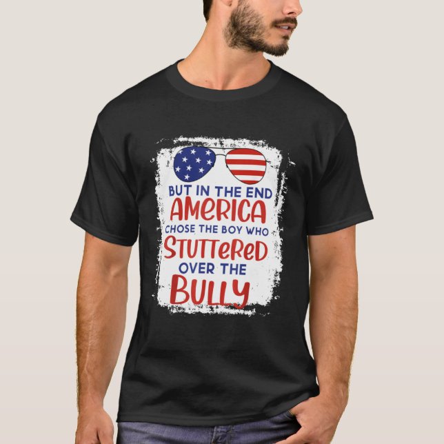 But In The End America Chose Boy Who Stuttered Ove T-Shirt (Vorderseite)
