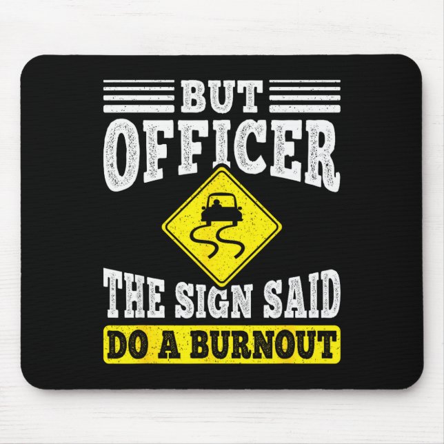 But Officer The Sign Said Do A Burnout Funny Car L Mousepad (Vorne)