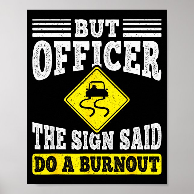 But Officer The Sign Said Do A Burnout Funny Car L Poster (Vorne)