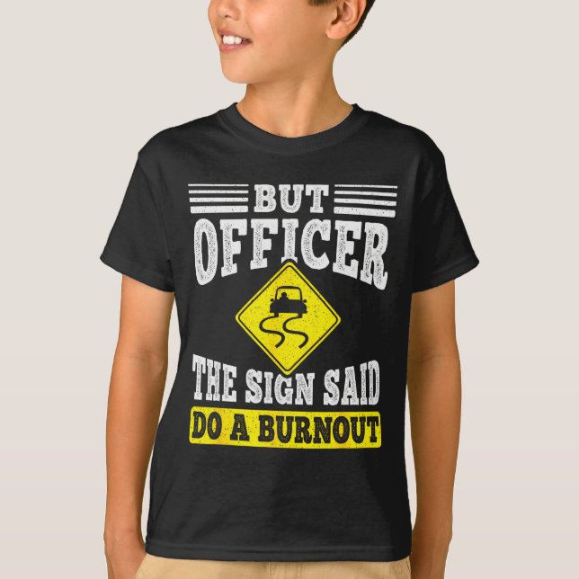 But Officer The Sign Said Do A Burnout Funny Car L T-Shirt (Vorderseite)