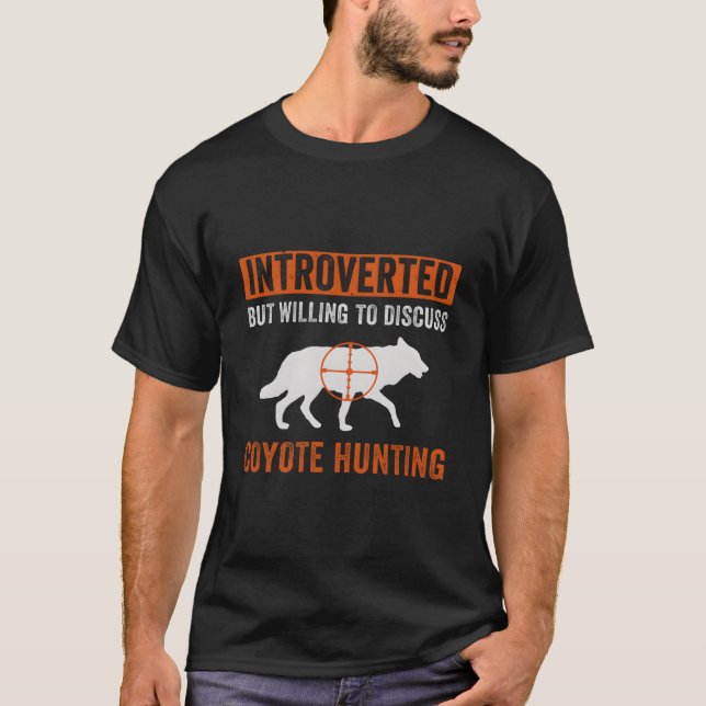 But Willing To Discuss Coyote Hunting Yote T-Shirt (Vorderseite)