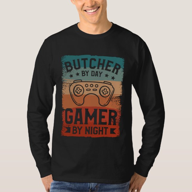 Butcher By Day Gamer By Night Butchery Butchers Me T-Shirt (Vorderseite)