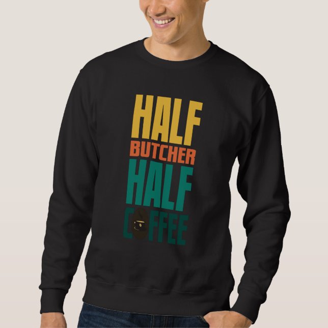 Butcher  For Coffee Sweatshirt (Vorderseite)
