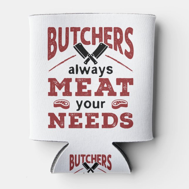 Butchers Always Meat Your Needs Dosenkühler (Vorderseite)