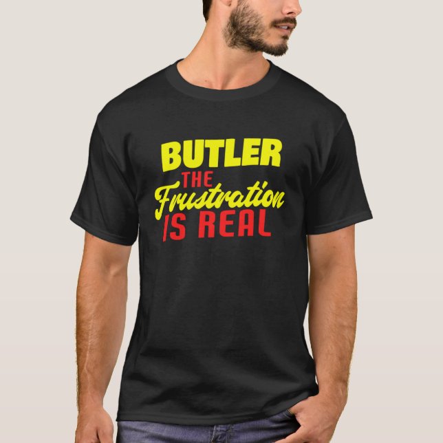 Butler The Frustration Is Real  Butler T-Shirt (Vorderseite)