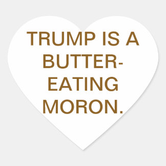 Butter-Eating Moron Trump Hankamer Artjunkhaus Herz-Aufkleber