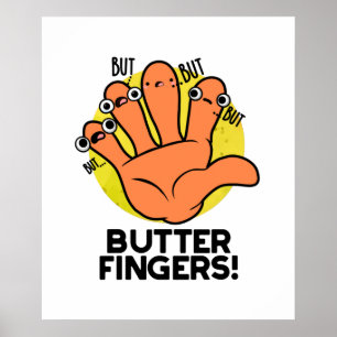 Butter Fingers Funny Anatomy Pun Poster