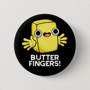 Butter Fingers Funny Butter Food Puff Dark BG Button