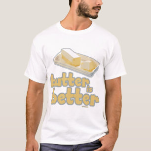 Butter ist besser T-Shirt