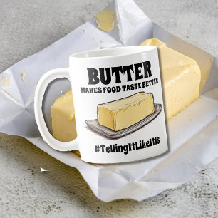Butter macht Geschmack besser erzähltItLikeItIs Kaffeetasse