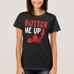 Butter Me Up Crawfish Eater Seafood Hummer T-Shirt