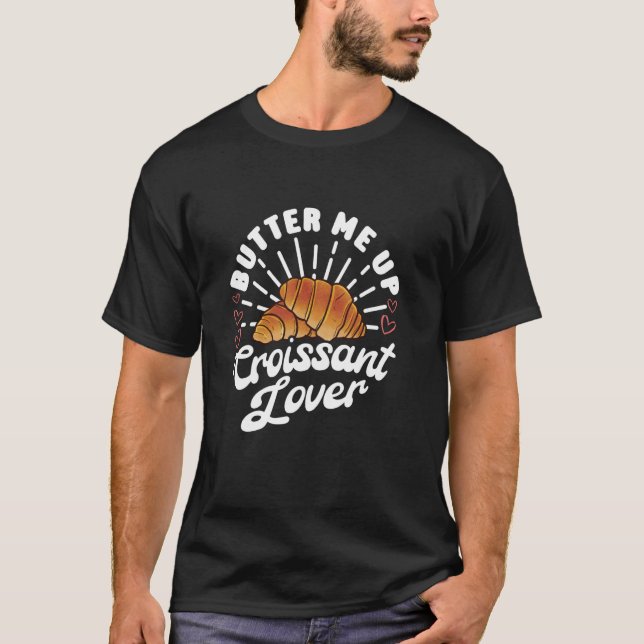 Butter Me up Croissy Lover - Französisches Bäckere T-Shirt (Vorderseite)