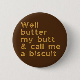 Butter Mein Hintern Redneck Slang Button