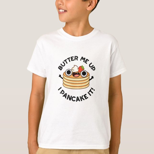 Butter mir hoch, ich pancake es lustige Food Puff T-Shirt (Vorderseite)