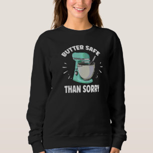 Butter sicher als leider Zitat für einen Bäcker Sweatshirt