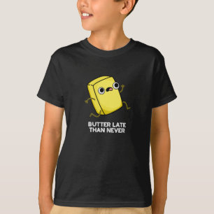 Butter spät als nie lustig Lebensmittel Puff Dunkl T-Shirt