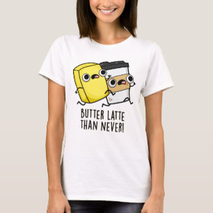 Butter spät als nie lustig Lebensmittel Puff T-Shirt