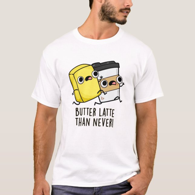 Butter spät als nie lustig Lebensmittel Puff T-Shirt (Vorderseite)