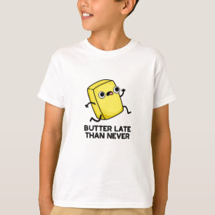 Butter spät als nie lustig Lebensmittel Puff T-Shirt