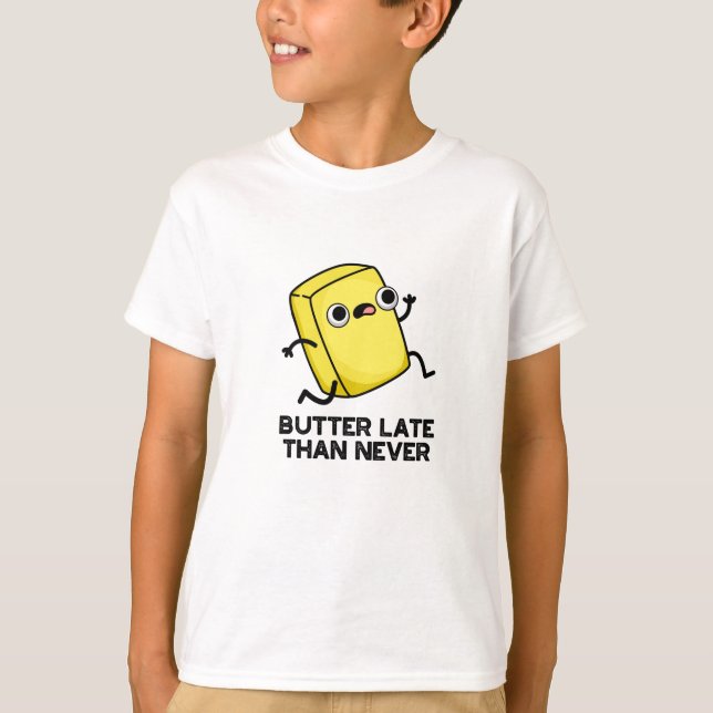Butter spät als nie lustig Lebensmittel Puff T-Shirt (Vorderseite)