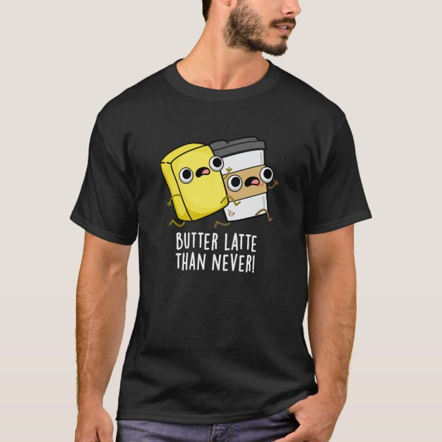 Butter spät als nie lustig Lebensmittel Puff T-Shirt (Vorderseite)