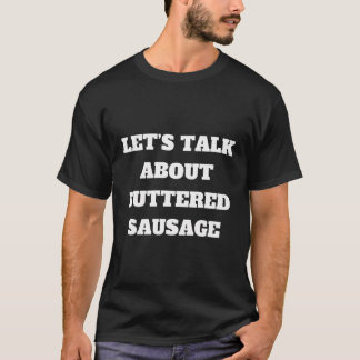 Buttered Sausage Sprechen wir über Buttered Sausag T-Shirt