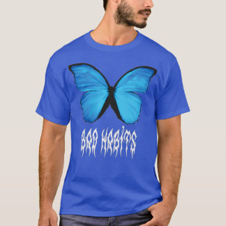 Butterfly Bad Gewohnheiten T-Shirt